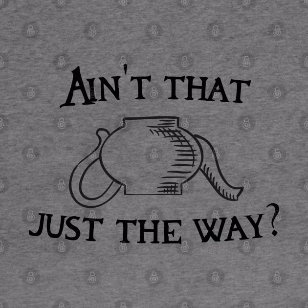 Ain't That Just The Way? by Likeable Design